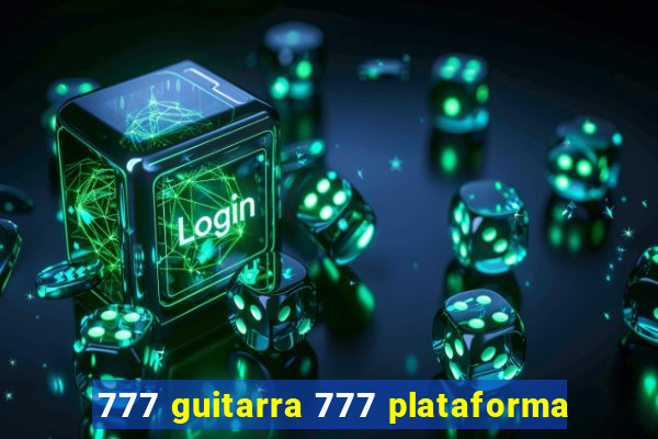 777 guitarra 777 plataforma